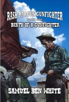 Rash Pargun Gunfighter  - Birth of a Gunfighter : Rash Pargun Gunfighter, #1