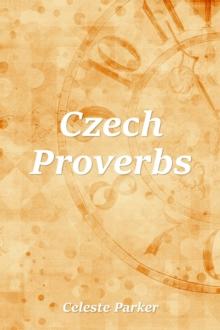 Czech Proverbs : Proverbs, #6