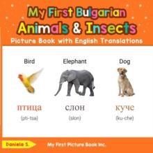 My First Bulgarian Animals & Insects Picture Book with English Translations : Teach & Learn Basic Bulgarian words for Children, #2