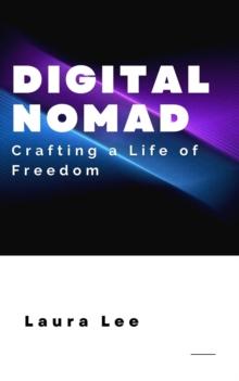 Digital Nomad: Crafting a Life of Freedom