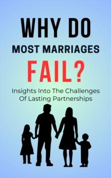 Why Do Most Marriages Fail?: Insights Into The Challenges Of Lasting Partnerships