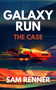 Galaxy Run: The Case : Galaxy Run, #1