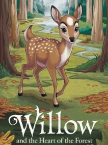 Willow and the Heart of the Forest