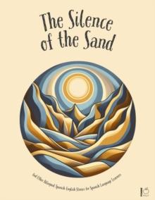 Silence Of The Sand And Other Bilingual Spanish-English Stories for Spanish Language Learners