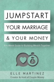 Jumpstart Your Marriage & Your Money: A 4-Week Guide to Building Wealth Together