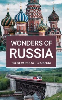 Wonders of Russia : From Moscow to Siberia