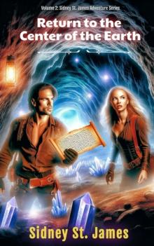 Return to the Center of the Earth : Sidney St. James Adventure Series, #2