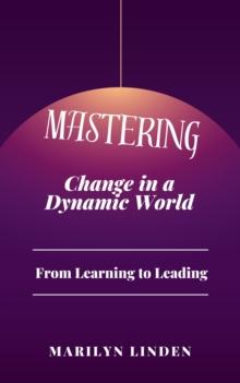 From Learning to Leading: Mastering Change in a Dynamic World