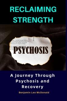 Reclaiming Strength: A Journey Through Psychosis and Recovery