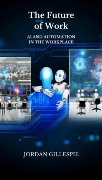 Future of Work: AI and Automation in the Workplace