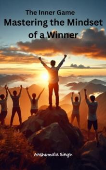 Inner Game: Mastering the Mindset of a Winner