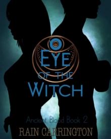 Eye of the Witch : Ancient Blood Series, #2