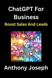 ChatGPT For Business - Boost Sales and Leads : Series 1