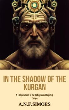 In the Shadow of the Kurgan: A Compendium of the Indigenous People of Europe