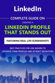 Complete Guide on Creating a LinkedIn Profile That Stands Out