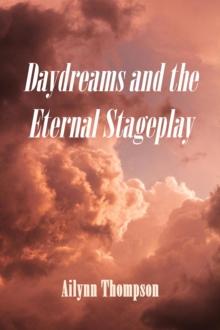 Daydreams and the Eternal Stageplay