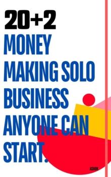 20+2 Money Earning Solo Business Ideas Anyone Can Start.