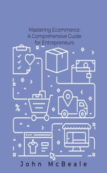 Mastering Ecommerce: Comprehensive Guide for Entrepreneurs