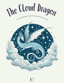 Cloud Dragon And Other Bilingual Spanish-English Stories for Kids