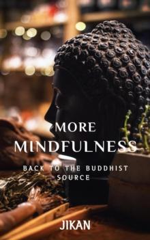 More Mindfulness: Back to the Buddhist Source