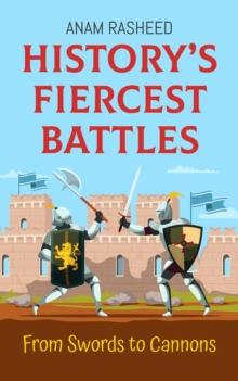 History's Fiercest Battles: From Swords to Cannons