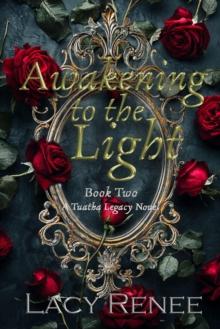 Awakening to the Light : A Tuatha Legacy Novel, #2