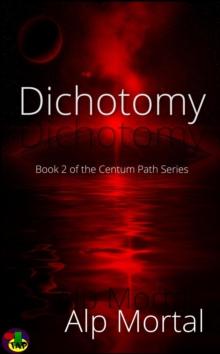 Dichotomy : The Centum Path Series, #2