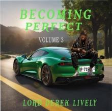 Becoming Perfect Volume 3 : Becoming Perfect, #3