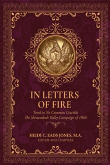 In Letters of Fire: Thirteenth Regiment West Virginia Infantry: Tried in No Common Crucible, The Shenandoah Valley Campaign of 1864 : In Letters of Fire, #2