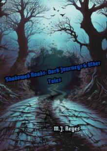 Shadowed Roads: Dark Journeys & Other Tales