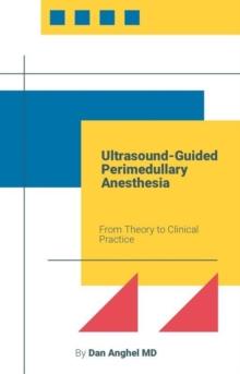 Ultrasound-Guided Perimedullary Anesthesia: From Theory to Clinical Practice