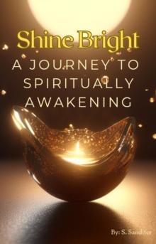 Shine Bright: A Journey to Spiritually Awakening