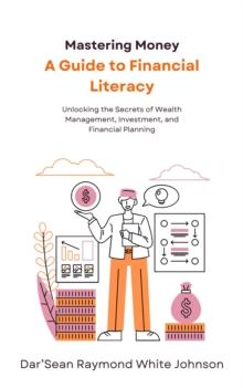 Mastering Money: A Guide to Financial Literacy