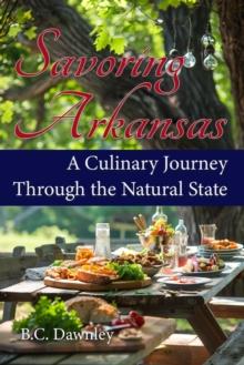 Savoring Arkansas: A Culinary Journey Through the Natural State : Savoring America: A Culinary Journey, #1