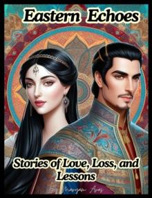 Eastern Echoes: Stories of Love, Loss, and Lessons