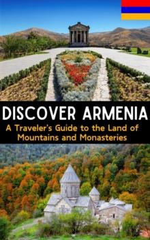 Discover Armenia : A Traveler's Guide to the Land of Mountains and Monasteries