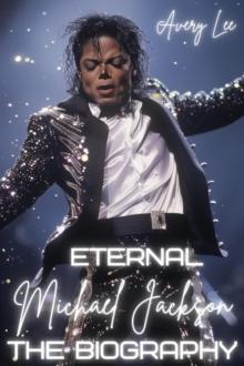 Eternal Michael Jackson: The Biography