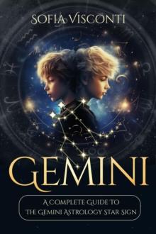 Gemini: A Complete Guide To The Gemini Astrology Star Sign