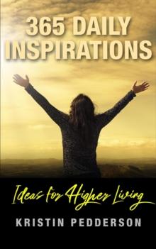 365 Daily Inspirations ~ Ideas For Higher Living