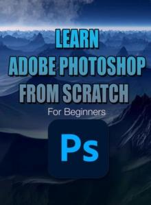 Learn Adobe Photoshop from Scratch | For Beginners