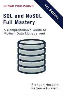 SQL and NoSQL Full Mastery: A Comprehensive Guide to Modern Data Management