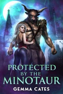 Protected by the Minotaur : For the Love of a Good Monster, #1