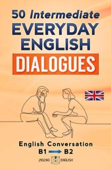 50 Intermediate Everyday English Dialogues - B1/B2 : English Dialogues, #3