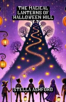 Magical Lanterns of Halloween Hill : Halloween Series