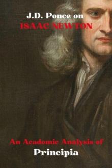 J.D. Ponce on Isaac Newton: An Academic Analysis of Principia : Theoretical physics, #2