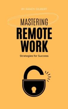 Mastering Remote Work: Strategies for Success