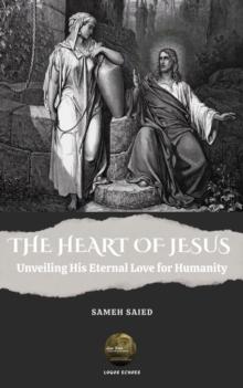 Heart of Jesus: Unveiling His Eternal Love for Humanity