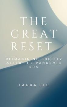 Great Reset: Reimagining Society After the Pandemic Era