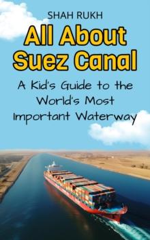 All About Suez Canal: A Kid's Guide to the World's Most Important Waterway : Educational Books For Kids, #13