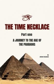 Time Necklace Part One: A Journey to the Age of the Pharaohs